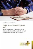 Creer: Sí, no o dudar?, ¿y Por qué?