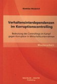 Verhaltensinterdependenzen im Korruptionscontrolling: Bedeutung des Controllings im Kampf gegen Korruption in Wirtschaftsunternehmen