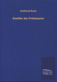 Goethe als Freimaurer - Deile, Gotthold