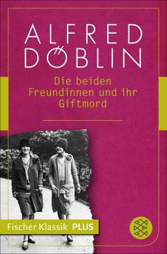 Die beiden Freundinnen und ihr Giftmord (eBook, ePUB) - Döblin, Alfred
