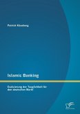 Islamic Banking: Evaluierung der Tauglichkeit für den deutschen Markt