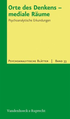 Orte des Denkens - mediale Räume / Psychoanalytische Blätter 33