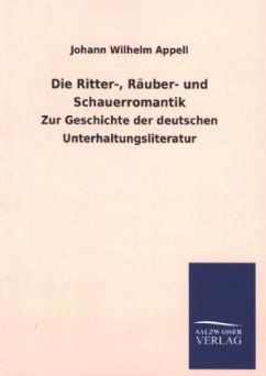 Die Ritter-, Räuber- und Schauerromantik - Appell, Johann W.