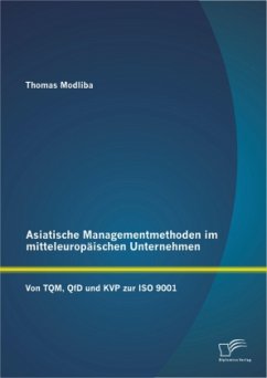 Asiatische Managementmethoden im mitteleuropäischen Unternehmen: Von TQM, QfD und KVP zur ISO 9001 - Modliba, Thomas