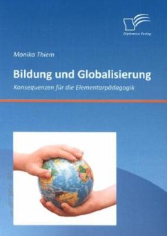 Bildung und Globalisierung: Konsequenzen für die Elementarpädagogik - Thiem, Monika