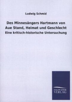 Des Minnesängers Hartmann von Aue Stand, Heimat und Geschlecht - Schmid, Ludwig