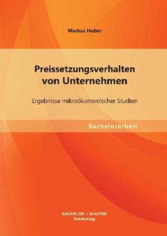 Preissetzungsverhalten von Unternehmen: Ergebnisse mikroökonomischer Studien - Huber, Markus