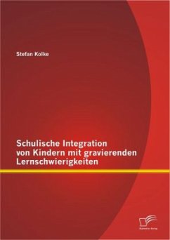 Schulische Integration von Kindern mit gravierenden Lernschwierigkeiten - Kolke, Stefan