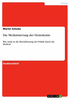 Die Mediatisierung der Demokratie - Schulze, Martin