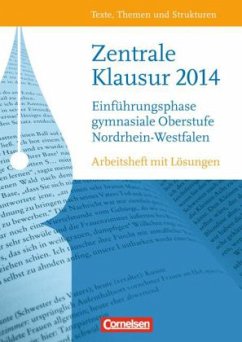Zentrale Klausur, Einführungsphase gymnasiale Oberstufe Nordrhein-Westfalen 2014 / Texte, Themen und Strukturen, Arbeitshefte