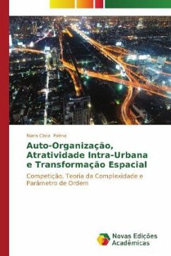 Auto-Organização, Atratividade Intra-Urbana e Transformação Espacial - Palma, Niara Clara