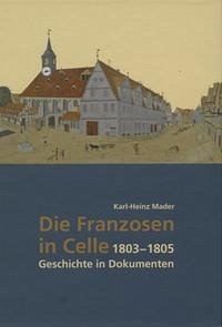 Die Franzosen in Celle 1803 - 1805 - Mader, Karl-Heinz