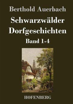 Schwarzwälder Dorfgeschichten - Berthold Auerbach