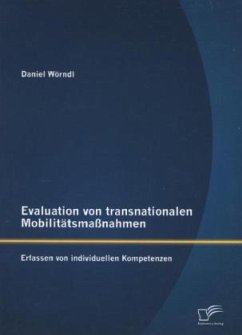 Evaluation von transnationalen Mobilitätsmaßnahmen: Erfassen von individuellen Kompetenzen - Wörndl, Daniel