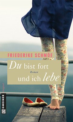 Du bist fort und ich lebe (eBook, PDF) - Schmöe, Friederike