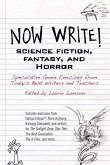 Now Write! Science Fiction, Fantasy and Horror: Speculative Genre Exercises from Today's Best Writers and Teachers