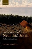 The Birth of Neolithic Britain: An Interpretive Account