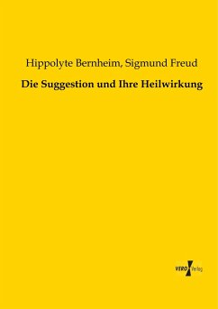 Die Suggestion und Ihre Heilwirkung - Bernheim, Hippolyte;Freud, Sigmund