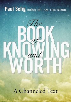 The Book of Knowing and Worth - Selig, Paul (Paul Selig)