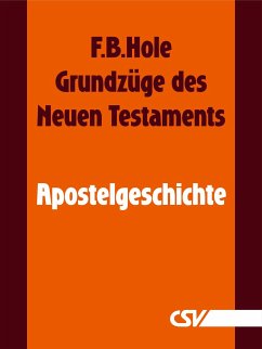 Grundzüge des Neuen Testaments - Apostelgeschichte (eBook, ePUB) - Hole, F. B.