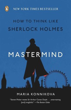 Mastermind: How to Think Like Sherlock Holmes - Konnikova, Maria