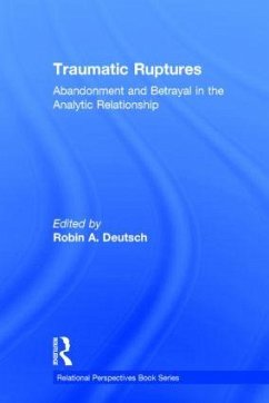 Traumatic Ruptures: Abandonment and Betrayal in the Analytic Relationship