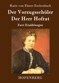 Der Vorzugsschüler / Der Herr Hofrat - Marie von Ebner-Eschenbach