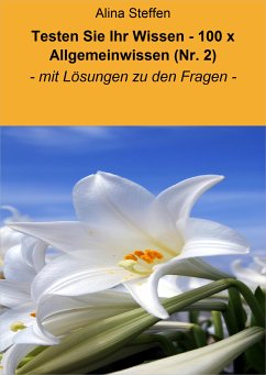 Testen Sie Ihr Wissen - 100 x Allgemeinwissen (Nr. 2) (eBook, ePUB) - Steffen, Alina