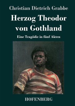 Herzog Theodor von Gothland - Christian Dietrich Grabbe