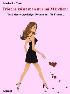 Frösche küsst man nur im Märchen! Turbulenter, spritziger Liebesroman nur für Frauen... (eBook, ePUB) - Costa, Friederike; Bauer, Angeline