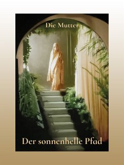 Der sonnenhelle Pfad (eBook, ePUB) - Mutter, Die (D. I. Mira Alfassa)