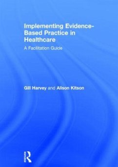 Implementing Evidence-Based Practice in Healthcare - Harvey, Gill; Kitson, Alison