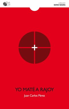 Yo maté a Rajoy (eBook, ePUB) - Pérez, Juan Carlos