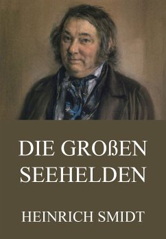 Die großen Seehelden (eBook, ePUB) - Smidt, Heinrich