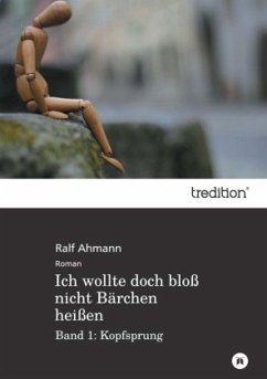 Ich wollte doch bloß nicht Bärchen heißen - Ahmann, Ralf