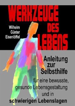 Werkzeuge des Lebens - Eisenlöffel, Wilhelm G. Werkzeuge des Lebens - Eisenlöffel, Wilhelm G.