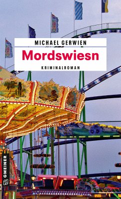 Mordswiesn / Exkommissar Max Raintaler Bd.5 (eBook, ePUB) - Gerwien, Michael
