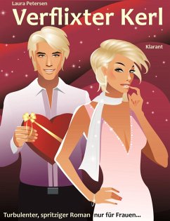Cover Verflixter Kerl. Turbulenter, witziger Liebesroman nur für Frauen... (eBook, ePUB)