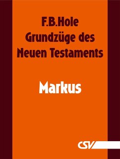 Grundzüge des Neuen Testaments - Markus (eBook, ePUB) - Hole, F. B.