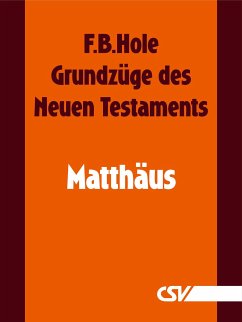 Grundzüge des Neuen Testaments - Matthäus (eBook, ePUB) - Hole, F. B.