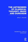 The Antinomies of Classical Thought: Marx and Durkheim (Theoretical Logic in Sociology)