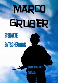 Eiskalte Entscheidung / Delta Operator Bd.1 (eBook, ePUB) - Gruber, Marco