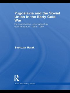 Yugoslavia and the Soviet Union in the Early Cold War - Rajak, Svetozar