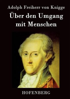 Über den Umgang mit Menschen - Knigge, Adolph von