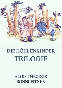 Die Höhlenkinder-Trilogie (eBook, ePUB) - Sonnleitner, Alois Theodor