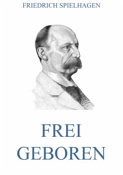 Frei geboren (eBook, ePUB) - Spielhagen, Friedrich