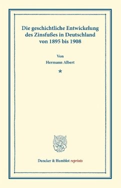 Die geschichtliche Entwickelung des Zinsfußes in Deutschland - Albert, Hermann