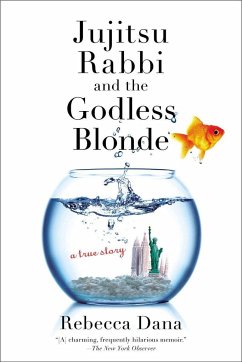 Jujitsu Rabbi and the Godless Blonde: A True Story - Dana, Rebecca