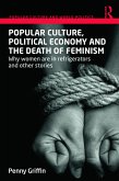Popular Culture, Political Economy and the Death of Feminism