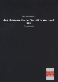 Aus pharmazeitischer Vorzeit in Wort und Bild - Peters, Hermann